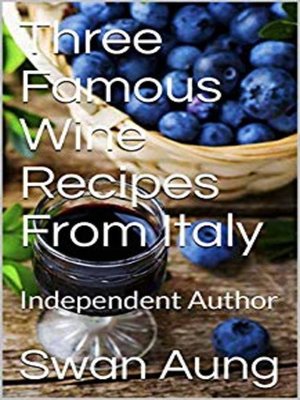 cover image of Three Famous Wine Recipes From Italy